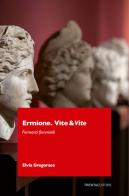 Ermione. Vite&vite. Fermenti femminili di Elvia Gregorace edito da Trenta Editore