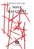 Nove racconti. Nuova ediz. di Silvana Maccari edito da Nonsolopoesie Edizioni