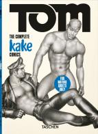 Tom of Finland. The complete Kake comics. 45th Ed. Ediz. inglese, francese e tedesca di Dian Hanson edito da Taschen