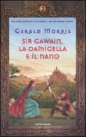 Sir Gawain, la damigella e il nano di Gerald Morris edito da Mondadori