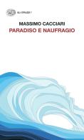 Paradiso e naufragio di Massimo Cacciari edito da Einaudi