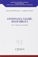 Consonanza, valore, sostenibilità. Verso l'impresa sostenibile di Gaetano M. Golinelli, Loredana Volpe edito da CEDAM