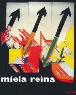 Miela Reina. Catalogo della mostra (Passariano, 17 ottobre-28 novembre 1999) edito da Mazzotta
