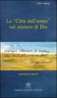 La città dell'uomo nel mistero di Dio. Giuseppe Lazzati di Armando Oberti edito da Libreria Editrice Vaticana