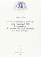 Modelli di episteme neoplatonica nella Firenze del '400 di Simone Fellina edito da Olschki