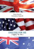 English for me di Elena Intorcia, Erricoberto Pepicelli edito da Aracne