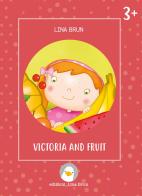 Victoria and fruit. Ediz. illustrata di Lina Brun edito da Lina Brun