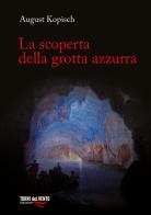 La scoperta della grotta azzurra di August Kopisch edito da Torri del Vento Edizioni di Terra di Vento