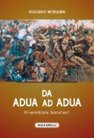 Da Adua ad Adua. Ri-vendicare Baratieri di Ruggero Morghen edito da Solfanelli