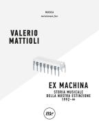 Exmachina. Storia musicale della nostra estinzione 1992 - OO di Valerio Mattioli edito da Minimum Fax