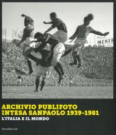 Archivio Publifoto Intesa San Paolo 1939-1981. L'Italia e il mondo. Ediz. illustrata edito da Silvana