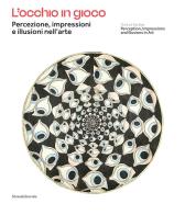 L' occhio in gioco. Percezione, impressioni e illusioni nell'arte. Ediz. italiana e inglese edito da Silvana