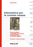 Informatica per le scienze umane di Fabio Ciracì edito da McGraw-Hill Education