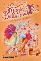 La fiera di Incantia. Le avventure di Giada. Magic ballerina vol.22 di Darcey Bussell edito da De Agostini