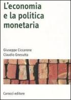 L' economia e la politica monetaria di Giuseppe Ciccarone, Claudio Gnesutta edito da Carocci