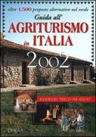 Guida all'agriturismo in Italia 2002. Oltre 1500 proposte alternative nel verde edito da Demetra