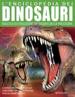 L' enciclopedia dei dinosauri. Nascita ed evoluzione dei giganti della preistoria edito da Edicart