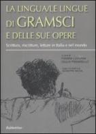 La lingua/le lingue di Gramsci e delle sue opere. Scrittura, riscritture, letture in Italia e nel mondo. Atti del convegno (Sassari, 24-26 ottobre 2007) edito da Rubbettino