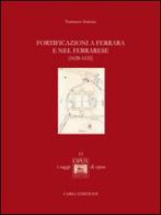 Fortificazioni a Ferrara e nel ferrarese (1628-1632) di Tommaso Scalesse edito da CARSA