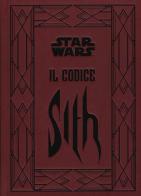 Il codice Sith. I segreti del lato oscuro della forza. Star Wars di Daniel Wallace edito da De Agostini