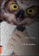 ... E io scrivo di Pietro Cavara edito da Aracne