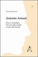Antonin Artaud. Percorsi antropologici dal teatro della crudeltà ai teatri delle diversità di Giovanni Sansone edito da Aracne