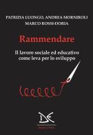 Rammendare. Il lavoro sociale ed educativo come leva per lo sviluppo di Patrizia Luongo, Andrea Morniroli, Marco Rossi-Doria edito da Donzelli