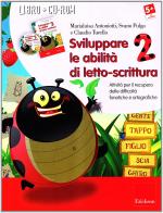 Sviluppare le abilità di letto-scrittura (Kit). Attività per il recupero delle difficoltà fonetiche e ortografiche. Con CD-ROM vol.2 di Marialuisa Antoniotti, Svano Pulga, Claudio Turello edito da Centro Studi Erickson