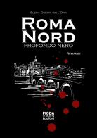 Roma Nord. Profondo nero di Elena Guerri Dall'Oro edito da Pioda Imaging