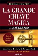 La grande chiave magica per il successo di Sharon L. Lechter, Greg S. Reid edito da Gribaudi
