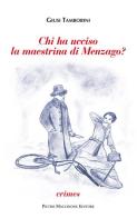 Chi ha ucciso la maestrina di Menzago? di Giusi Tamborini edito da Macchione Editore