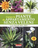 Curare le piante da appartamento senza veleni. Con rimedi 100% bio di David Deardorff, Kathryn Wadsworth edito da Terra Nuova Edizioni
