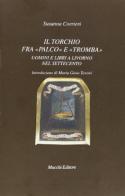 Il torchio fra «Palco» e «Tromba». Uomini e libri a Livorno nel Settecento di Susanna Corrieri edito da Mucchi Editore