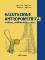 Valutazione antropometrica in clinica, riabilitazione e sport di Francesco Cagnazzo, Raffaele Cagnazzo edito da Edi. Ermes