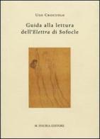 Guida alla lettura dell'elettra di Sofocle. Testo greco antico a fronte di Ugo Criscuolo edito da D'Auria M.