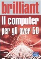 Il computer per gli over 50 di P. K. MacBride edito da Pearson