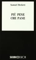 Più pene che pane di Samuel Beckett edito da SugarCo