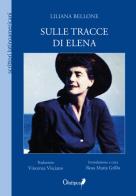 Sulle tracce di Elena. Nuova ediz. di Liliana Bellone edito da Oedipus