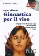 Corso video di ginnastica per il viso. DVD di Catherine Urwicz edito da Red Edizioni
