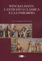 Winckelmann, l'antichità classica e la Lombardia edito da Artemide