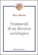Frammenti di un discorso sociologico di Rosa Alberoni edito da Arcipelago Edizioni