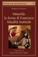 Minorità: la forma di Francesco. Attualità inattuale di Domenico Paoletti edito da Biblioteca Francescana