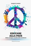 Educare alla pace di Roberto Romio edito da San Lorenzo