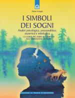 I simboli dei sogni. Analisi psicologica, psicoanalitica, esoterica e mitologica. La guida più ampia e completa alle simbologie oniriche di Marie Coupal edito da Edizioni Il Punto d'Incontro