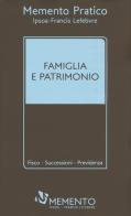 Memento pratico famiglia e patrimonio edito da IPSOA-Francis Lefebvre