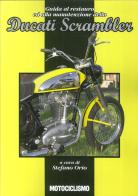 Guida al restauro ed alla manutenzione della Ducati Scrambler di Stefano Orio edito da Edisport Editoriale