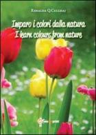 Imparo i colori dalla natura-I learn colours from nature di Renalda Q. Cullhaj edito da Youcanprint