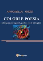 Colori e poesia di Antonella Rizzo edito da Youcanprint