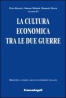 La cultura economica tra le due guerre edito da Franco Angeli