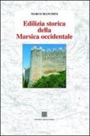 Edilizia storica della Marsica occidentale di Marco Bianchini edito da Editrice Dedalo Roma